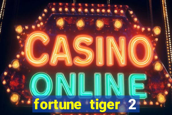 fortune tiger 2 demo free